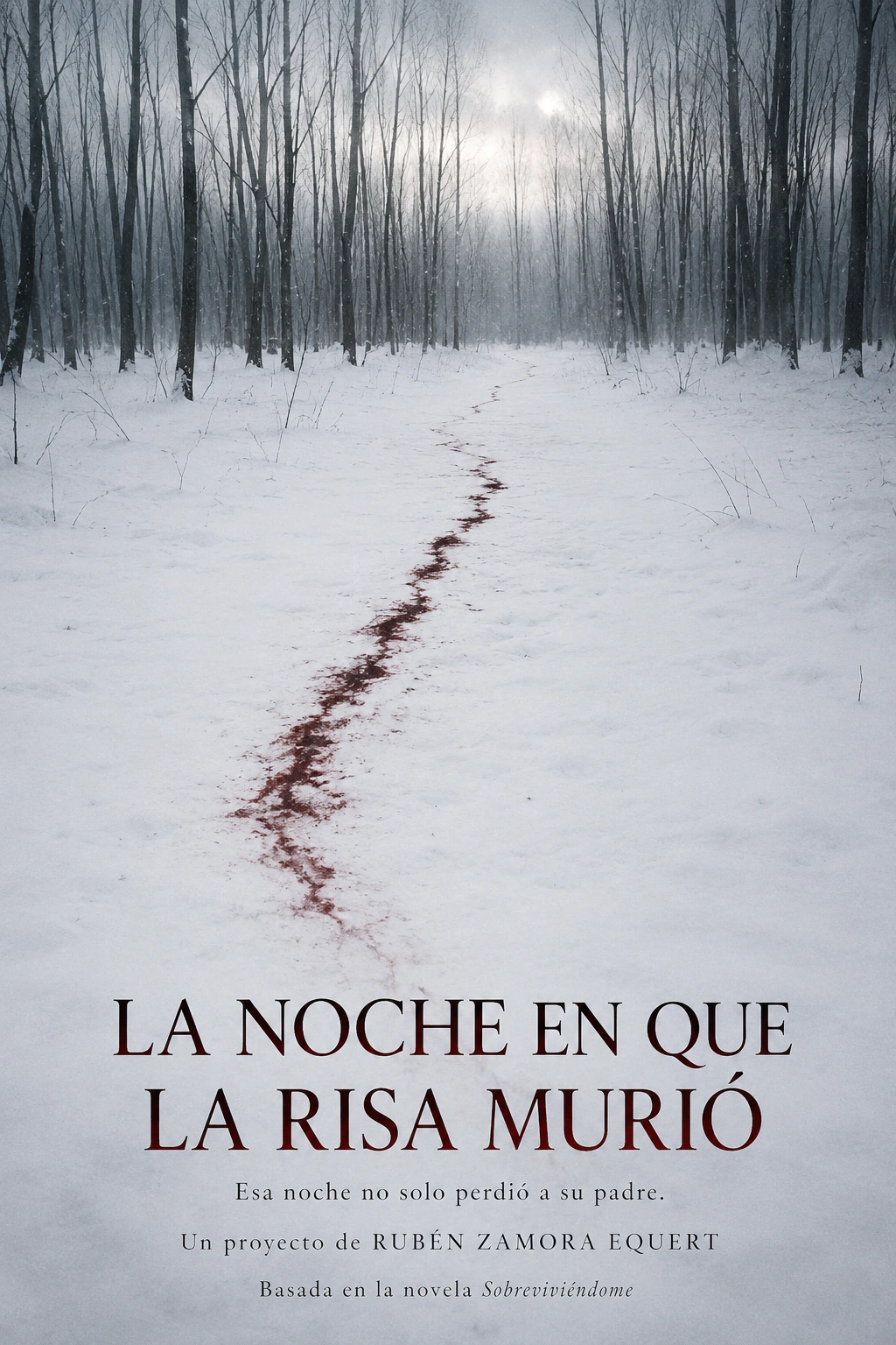 Póster de La noche en que la risa murió: un rastro sobre la nieve en un bosque. Esa noche no solo perdió a su padre. Un proyecto de Rubén Zamora Equert, basado en Sobreviviéndome.